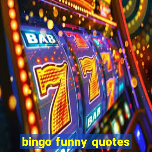 bingo funny quotes